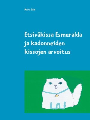 cover image of Etsiväkissa Esmeralda ja kadonneiden kissojen arvoitus